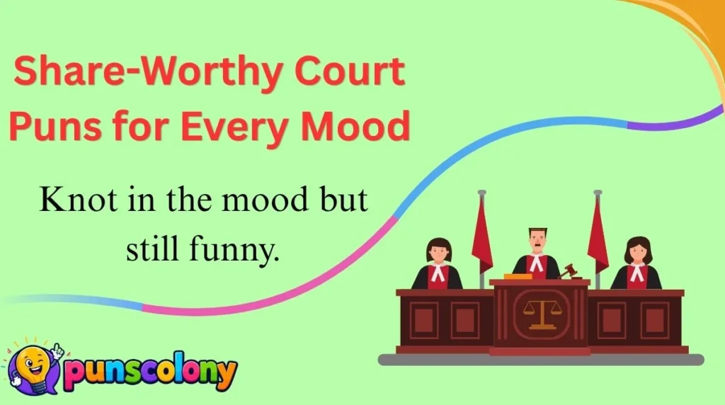Share-Worthy Court Puns for Every Mood