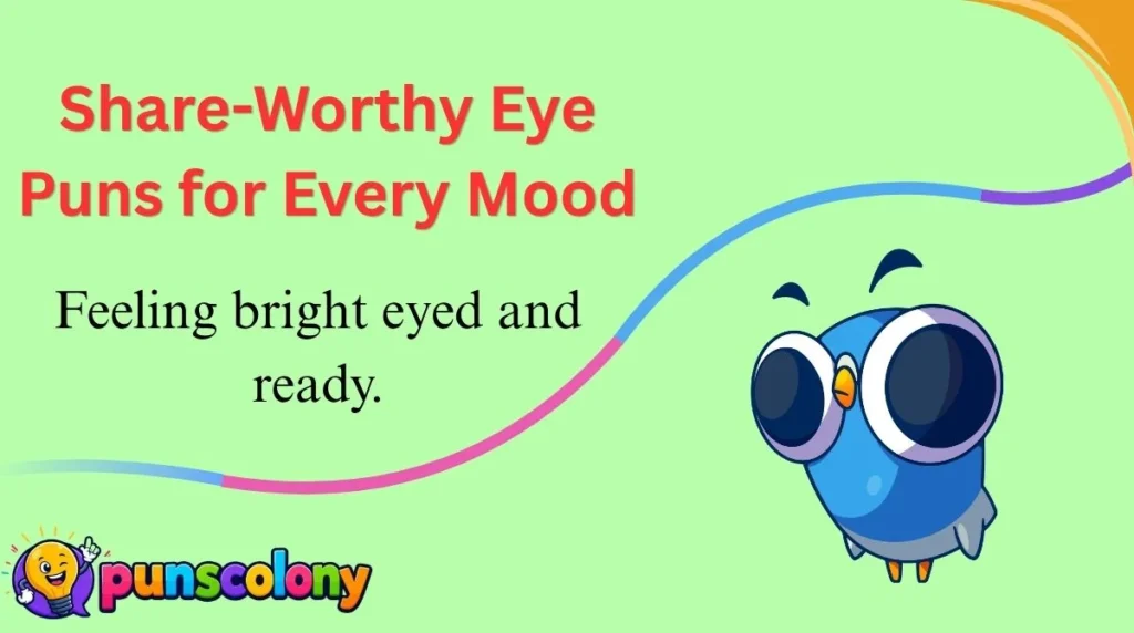 Share-Worthy Eye Puns for Every Mood