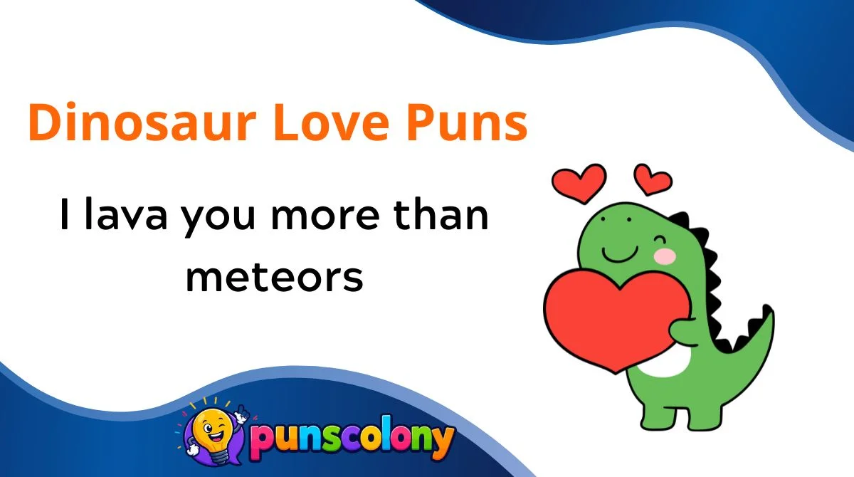 Dinosaur Love Puns