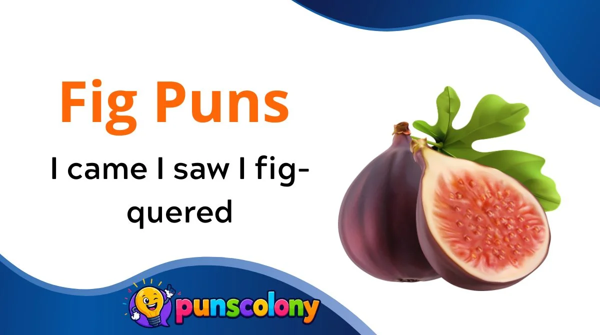 Fig Puns