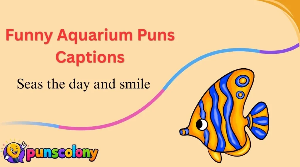 Funny Aquarium Puns Captions