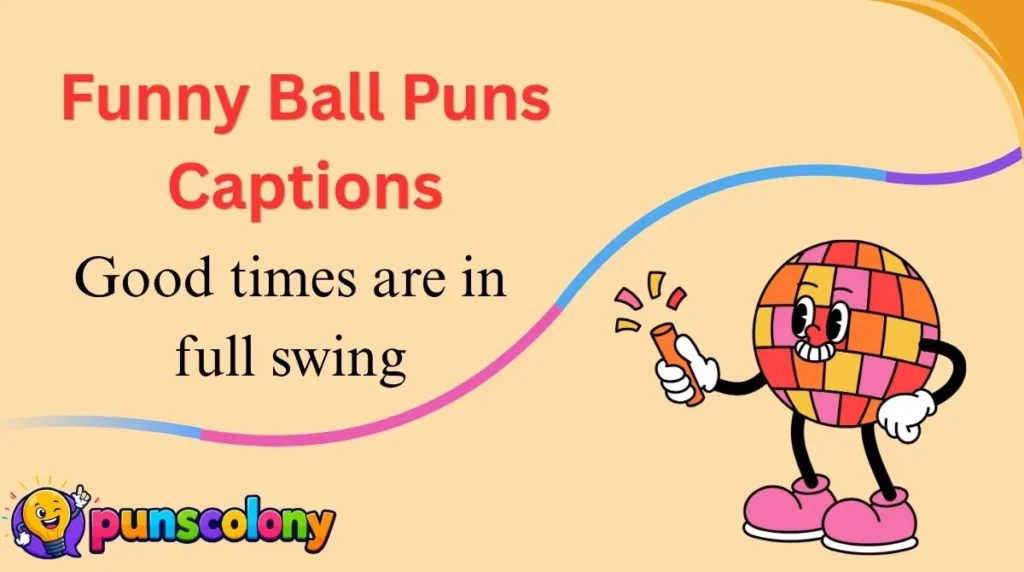 Funny Ball Puns Captions