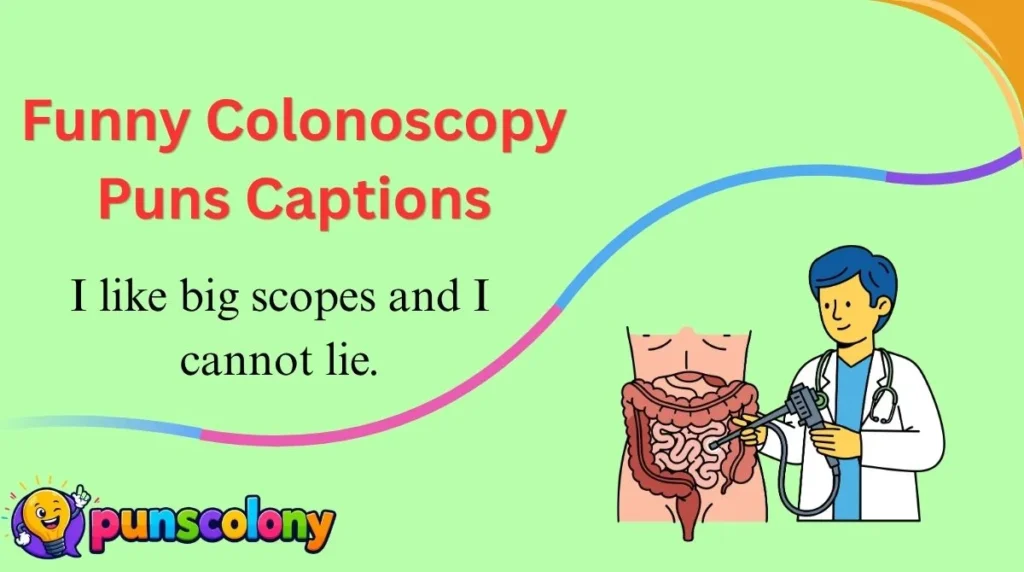 Funny Colonoscopy Puns Captions