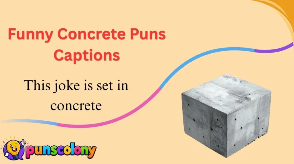 Funny Concrete Puns Captions