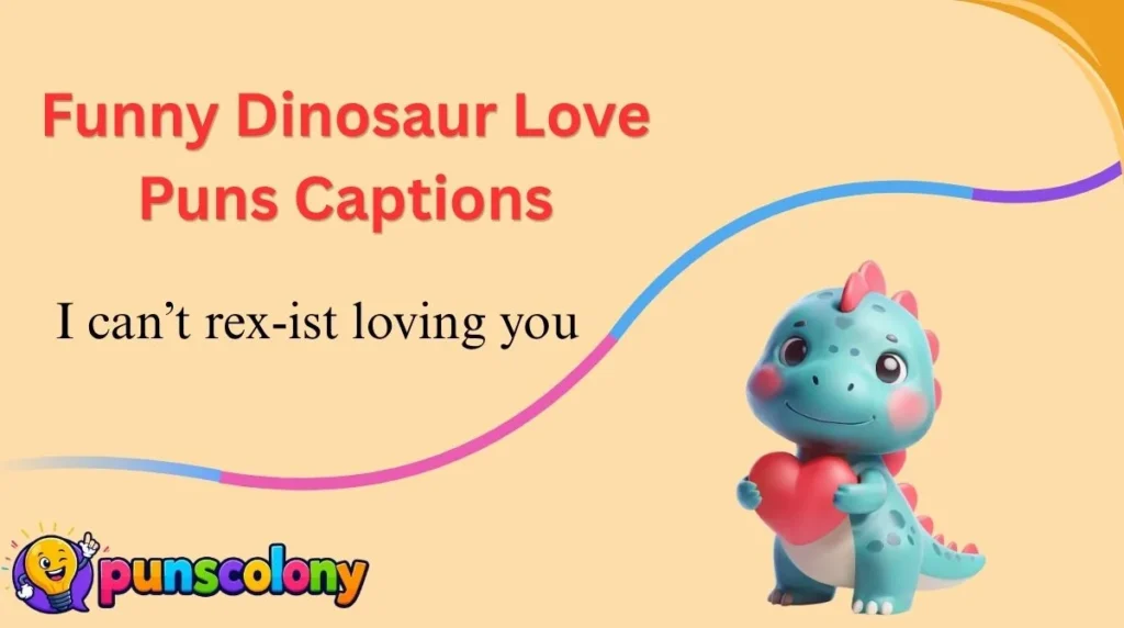 Funny Dinosaur Love Puns Captions