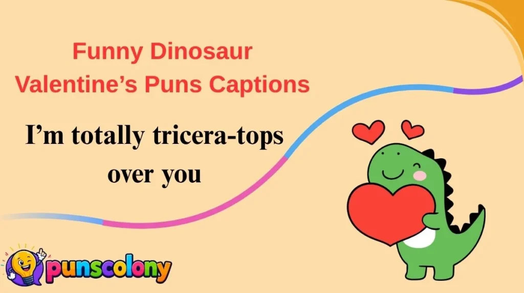 Funny Dinosaur Valentine’s Puns Captions