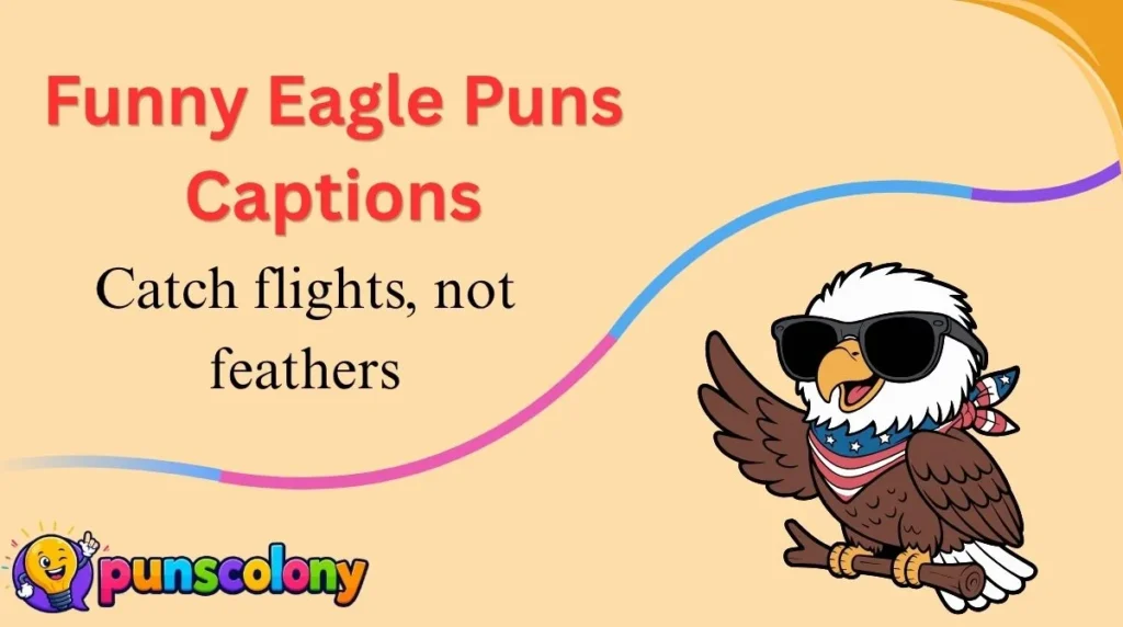 Funny Eagle Puns Captions