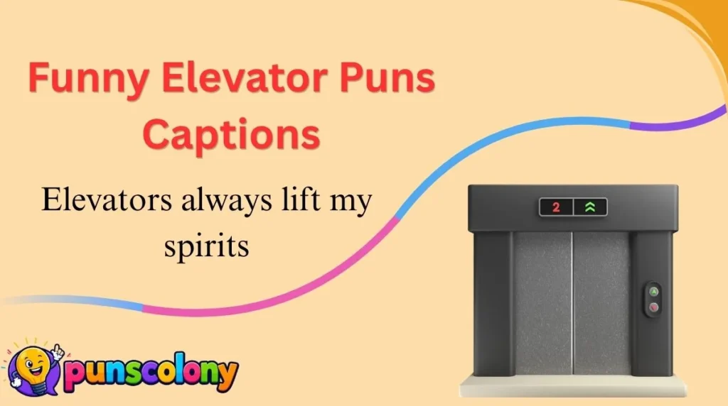 Funny Elevator Puns Captions