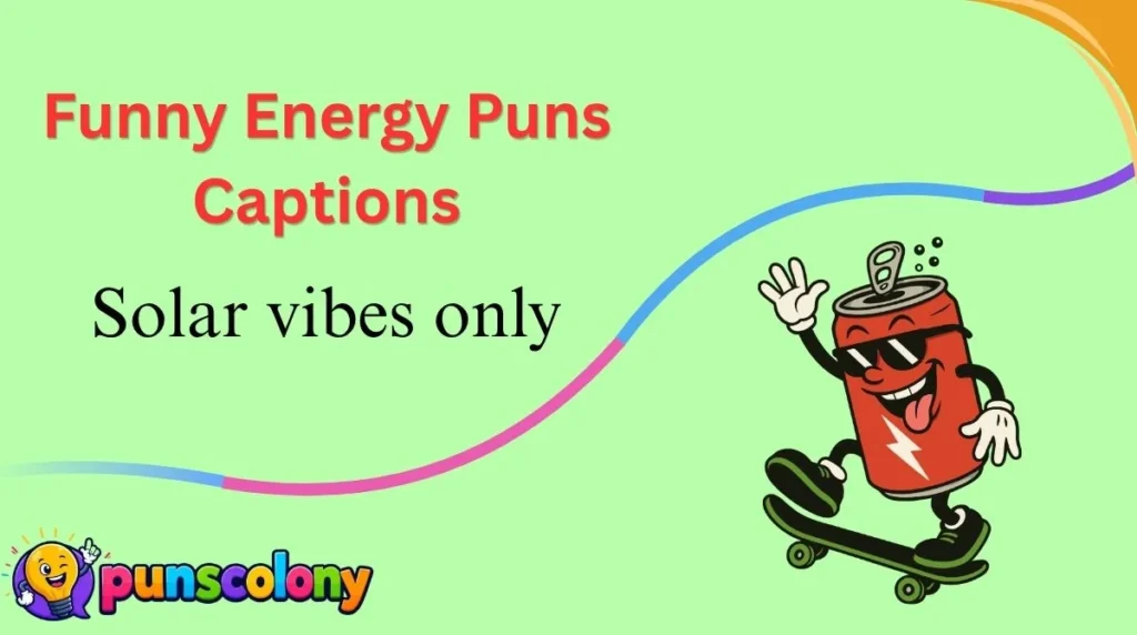 Funny Energy Puns Captions
