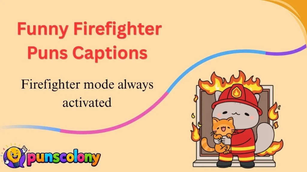 Funny Firefighter Puns Captions