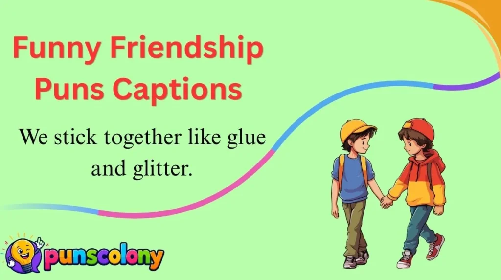 Funny Friendship Puns Captions