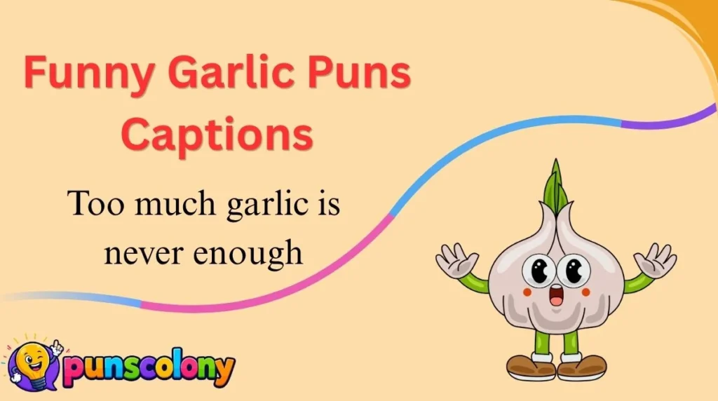 Funny Garlic Puns Captions