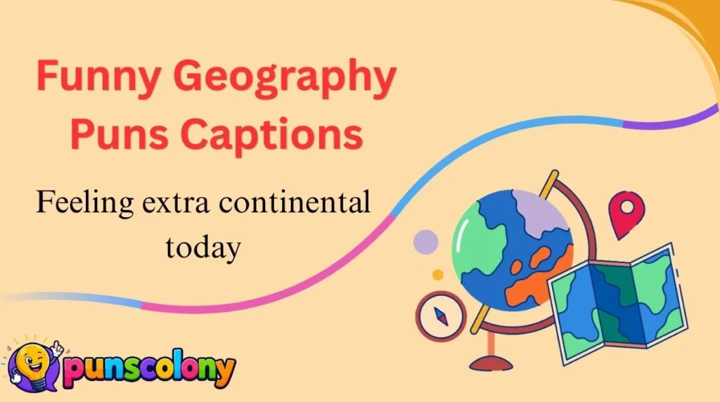 Funny Geography Puns Captions