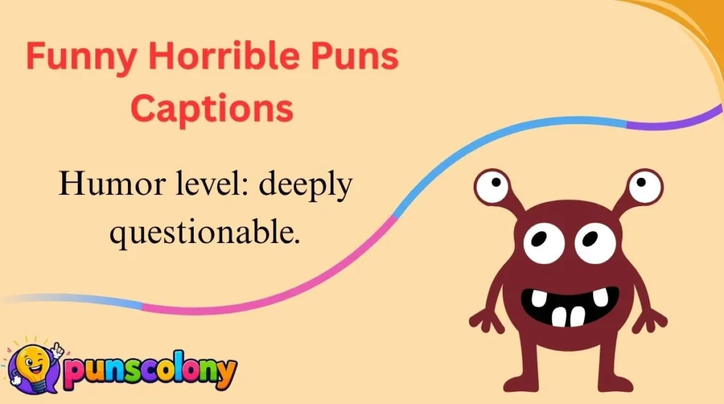 Funny Horrible Puns Captions