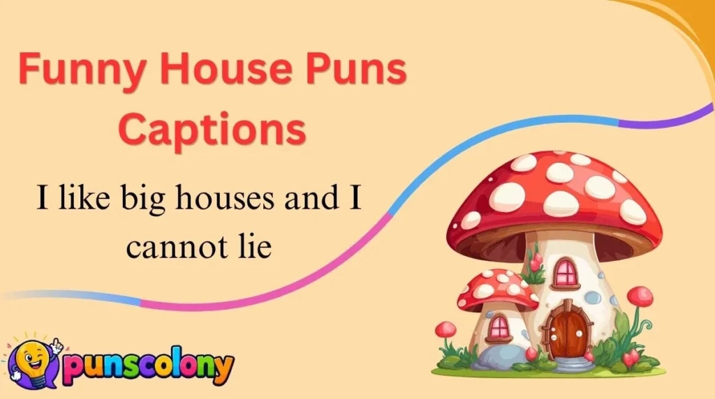 Funny House Puns Captions