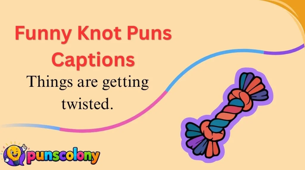 Funny Knot Puns Captions