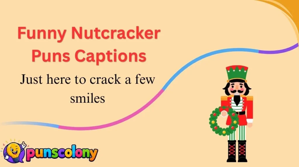 Funny Nutcracker Puns Captions