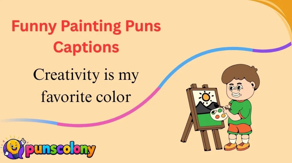Funny Painting Puns Captions
