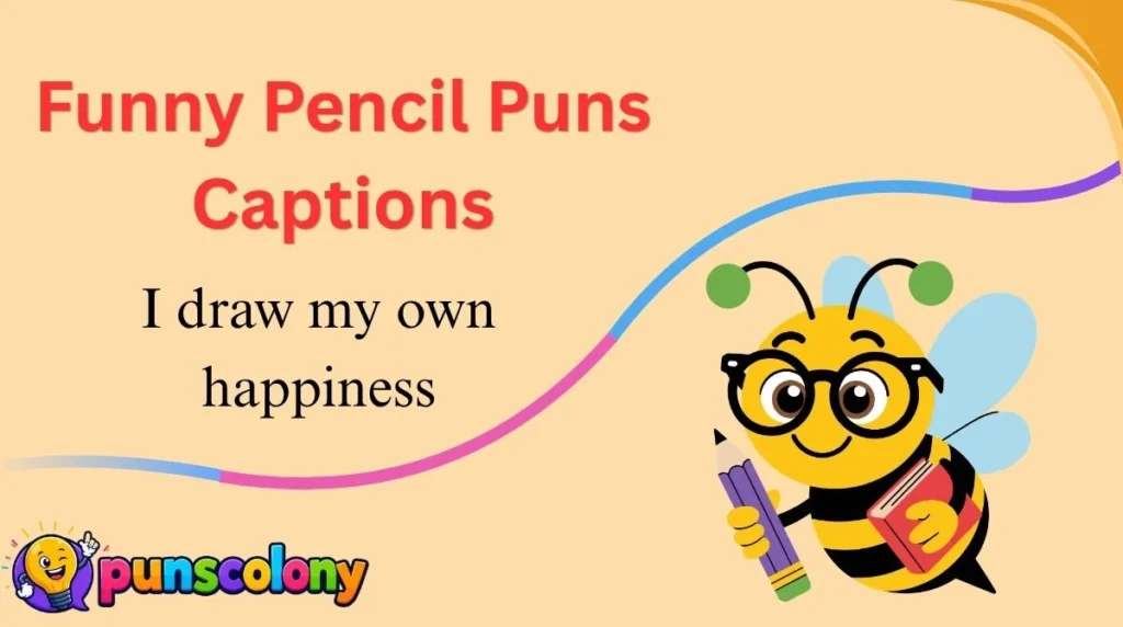 Funny Pencil Puns Captions