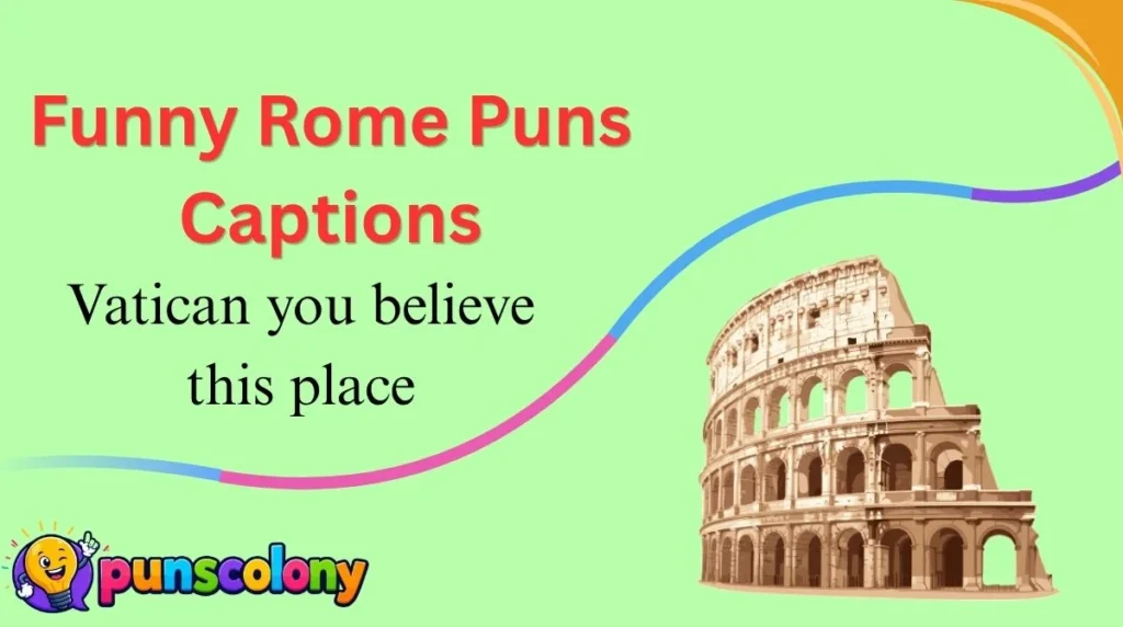 Funny Rome Puns Captions