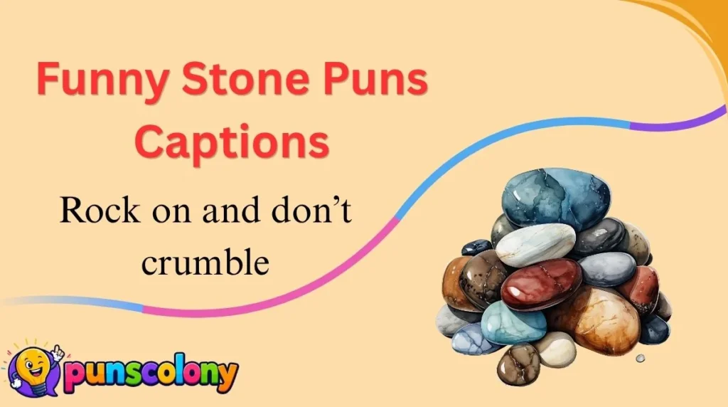 Funny Stone Puns Captions