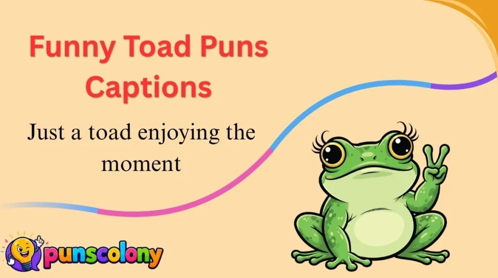 Funny Toad Puns Captions
