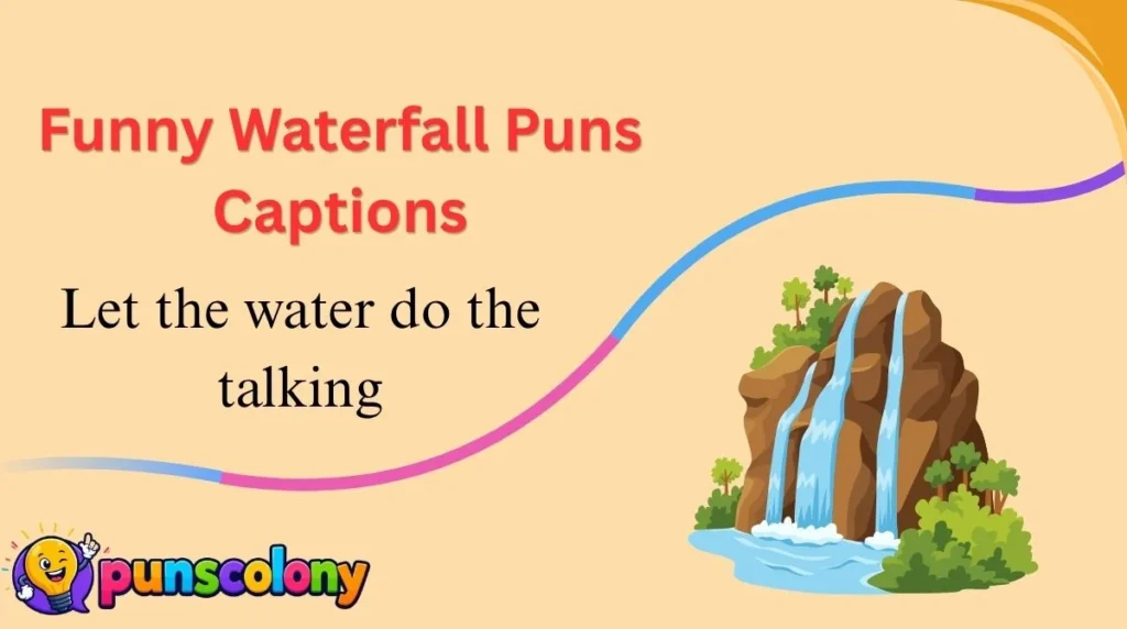 Funny Waterfall Puns Captions