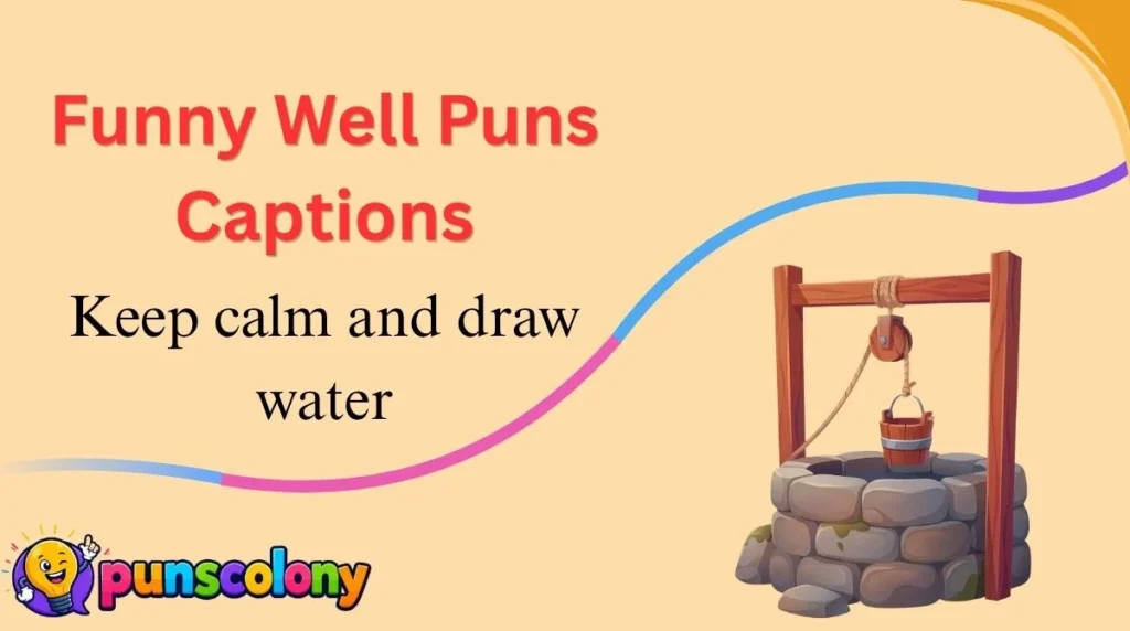 Funny Well Puns Captions