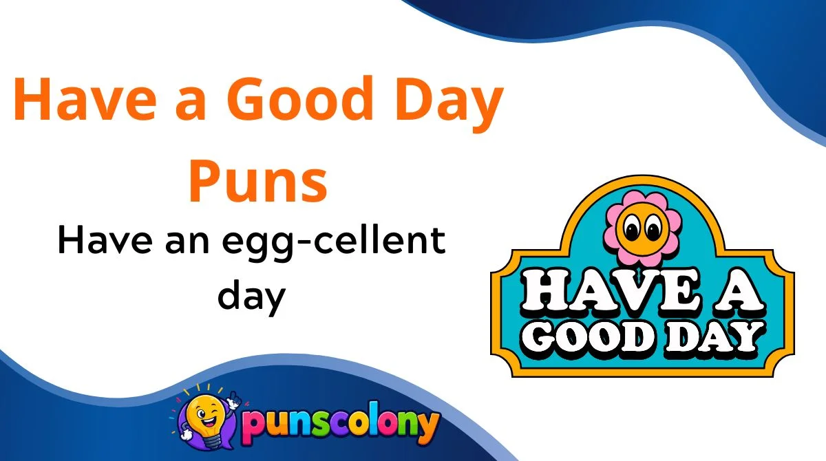 Have a Good Day Puns