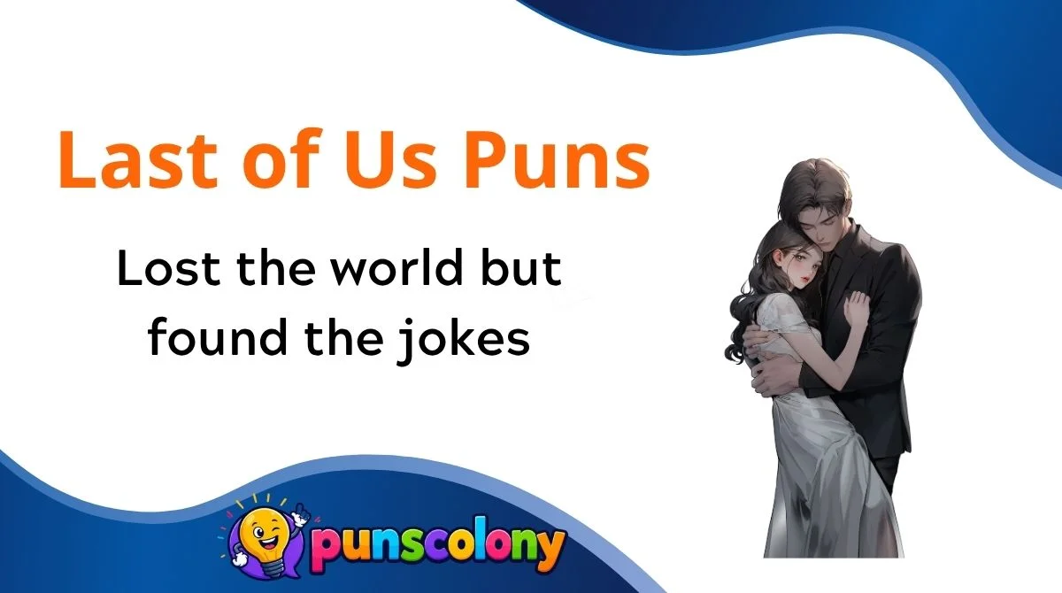 Last of Us Puns