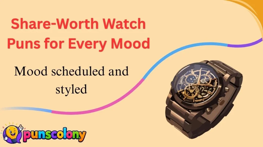 Share-Worth Watch Puns for Every Mood