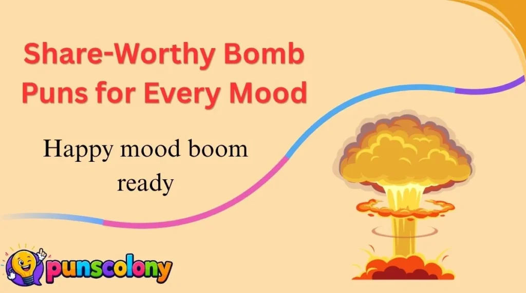 Share-Worthy Bomb Puns for Every Mood