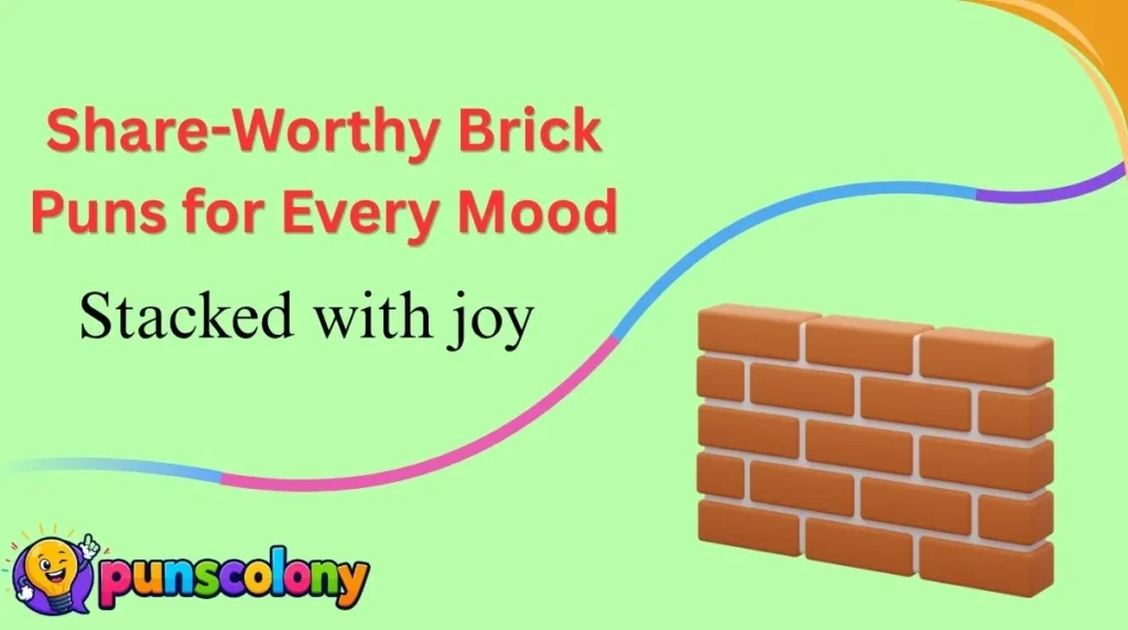 Share-Worthy Brick Puns for Every Mood
