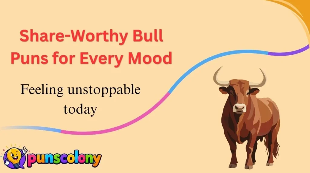 Share-Worthy Bull Puns for Every Mood