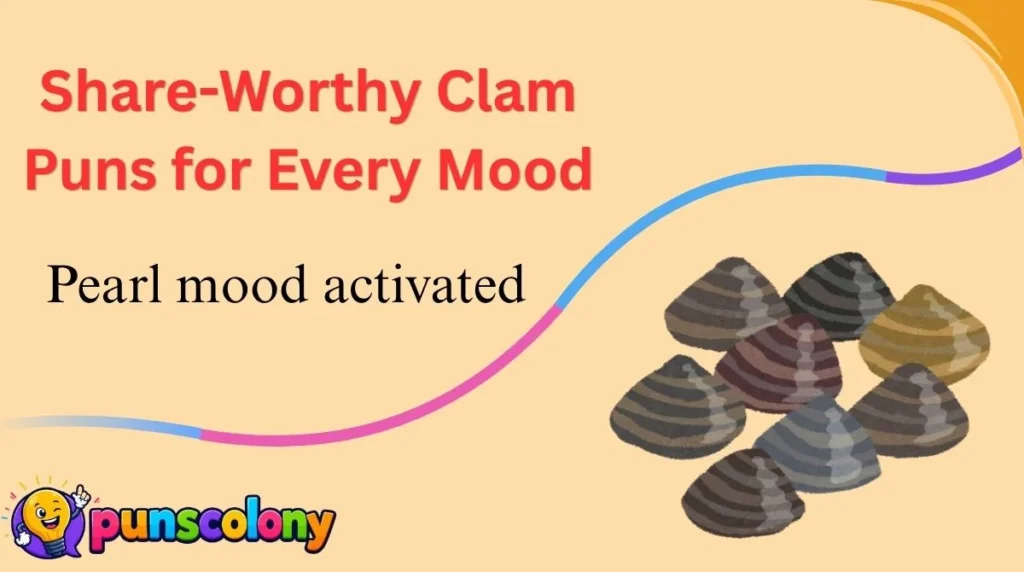 Share-Worthy Clam Puns for Every Mood