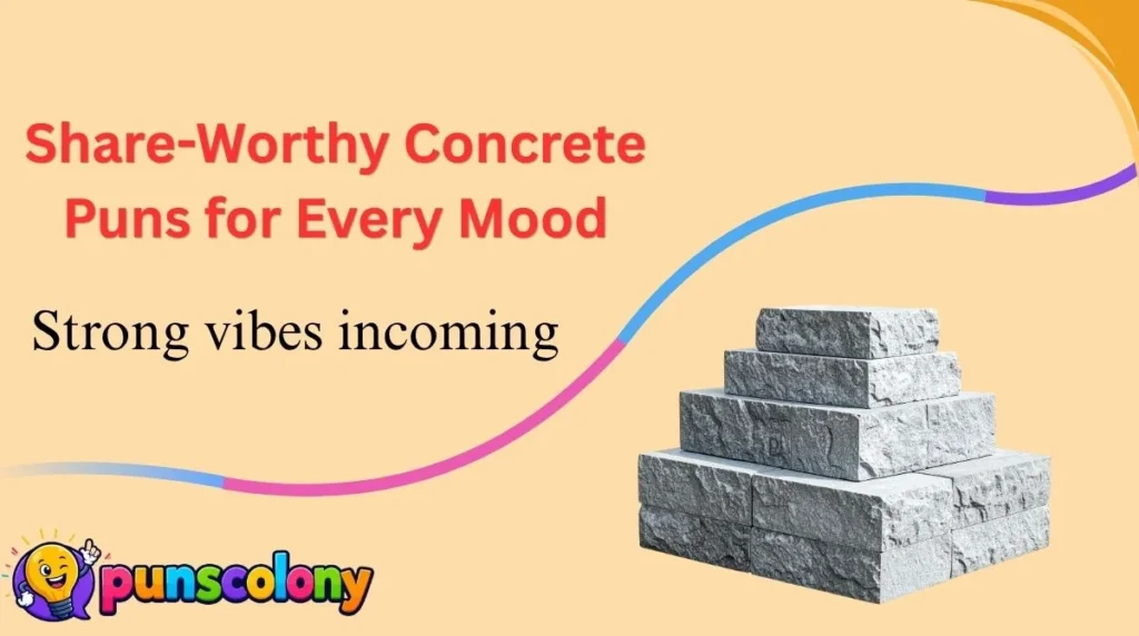 Share-Worthy Concrete Puns for Every Mood