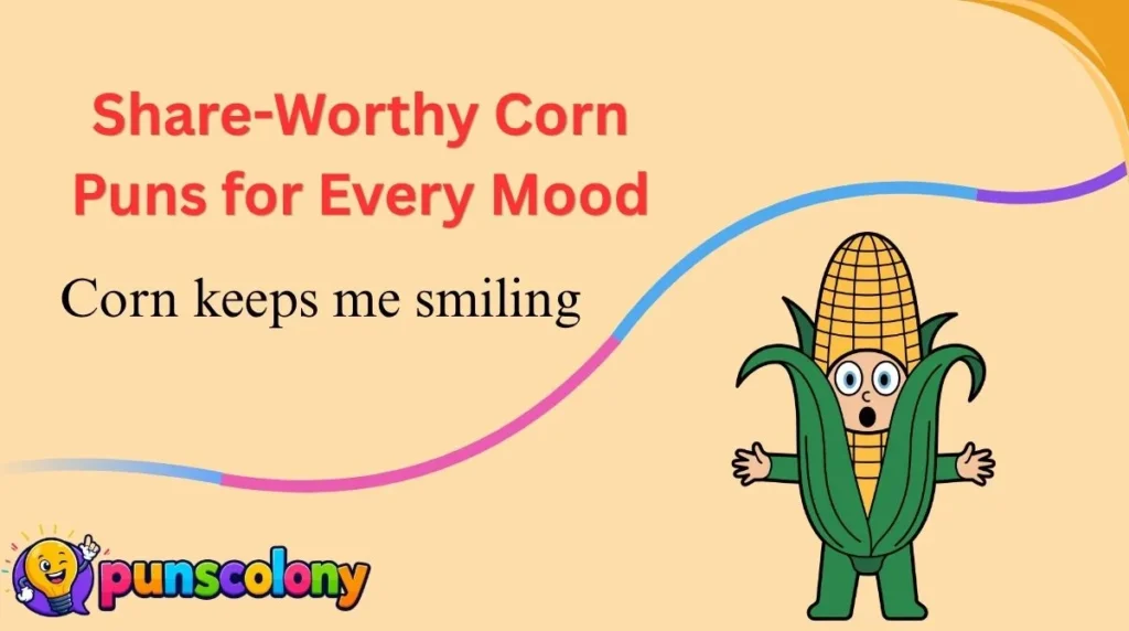 Share-Worthy Corn Puns for Every Mood