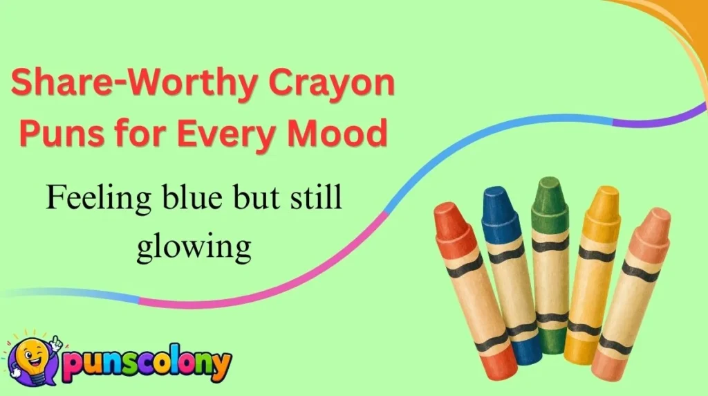 Share-Worthy Crayon Puns for Every Mood