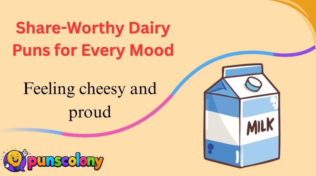 Share-Worthy Dairy Puns for Every Mood