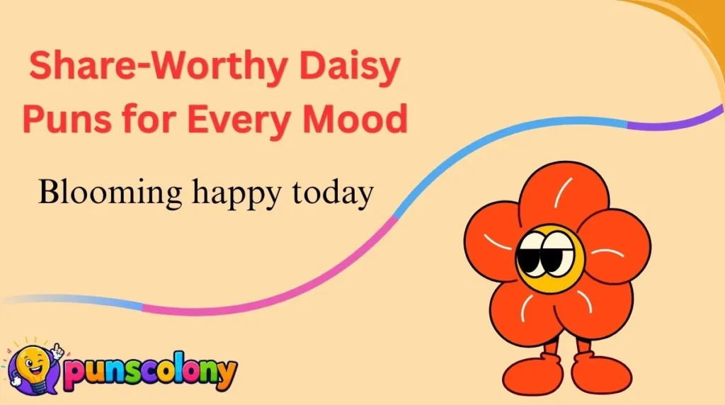 Share-Worthy Daisy Puns for Every Mood