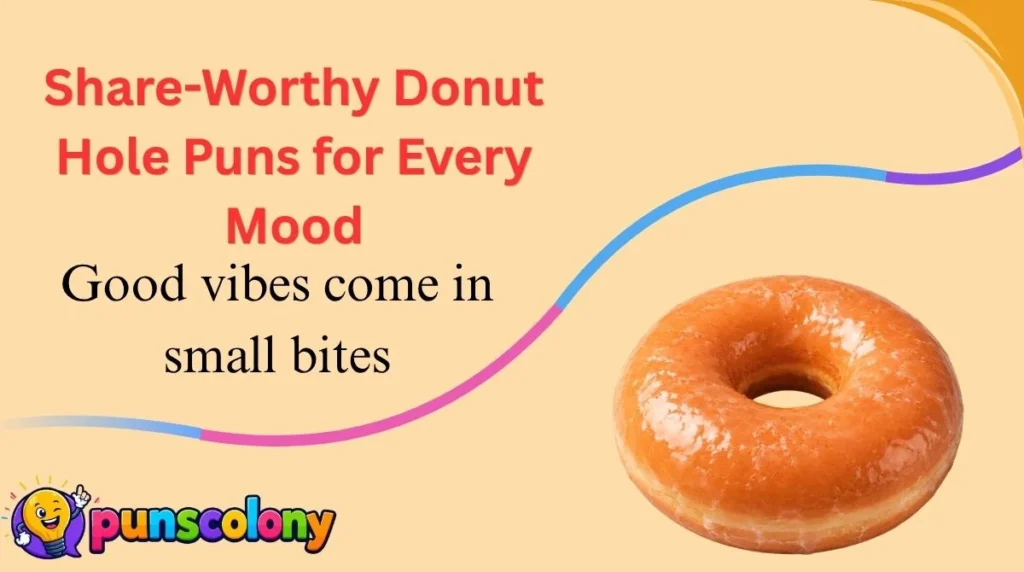 Share-Worthy Donut Hole Puns for Every Mood