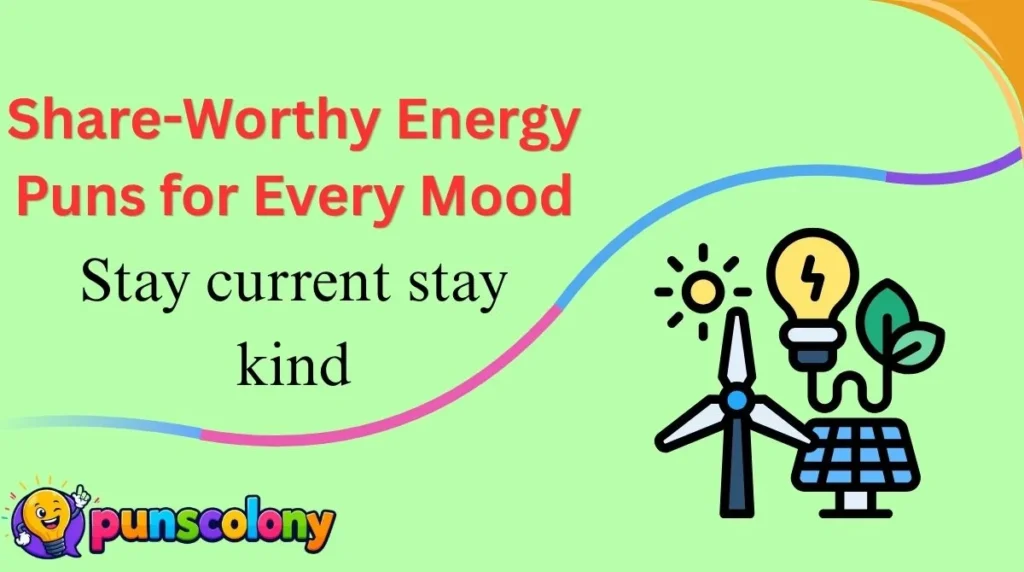 Share-Worthy Energy Puns for Every Mood