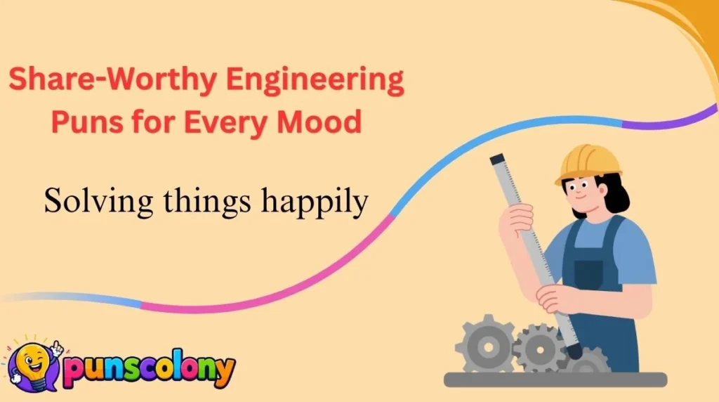 Share-Worthy Engineering Puns for Every Mood