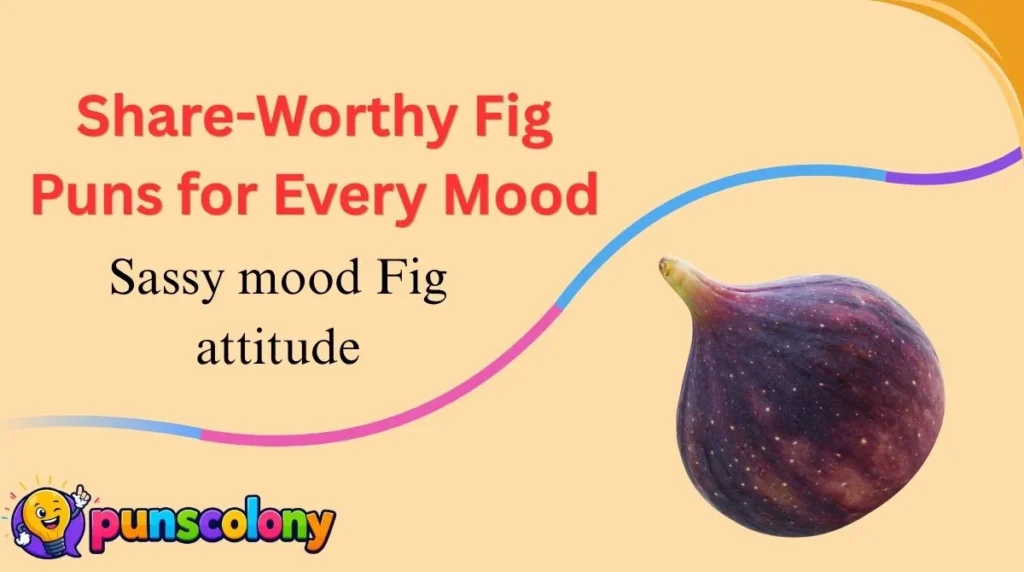 Share-Worthy Fig Puns for Every Mood
