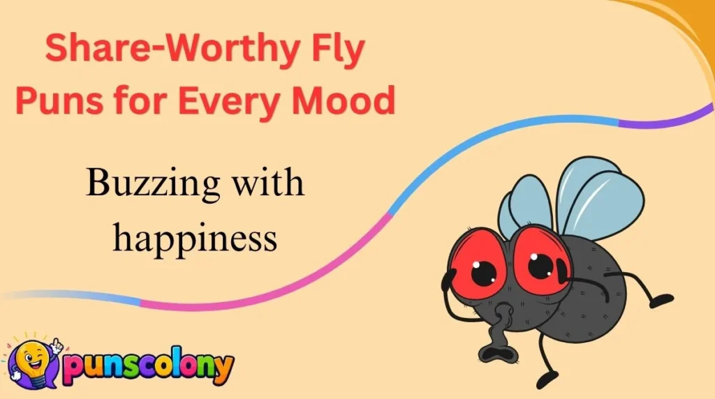 Share-Worthy Fly Puns for Every Mood