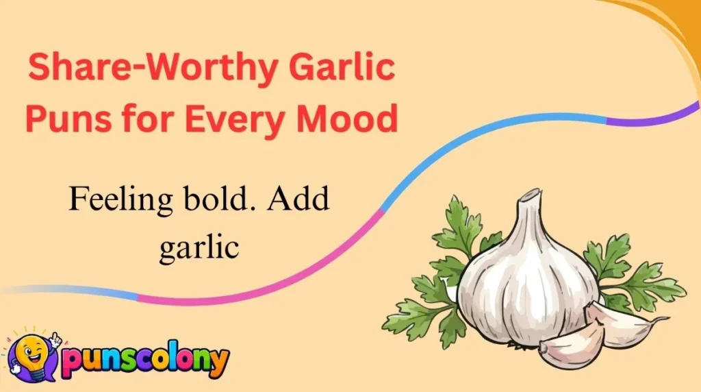 Share-Worthy Garlic Puns for Every Mood