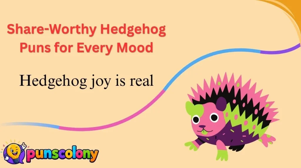 Share-Worthy Hedgehog Puns for Every Mood