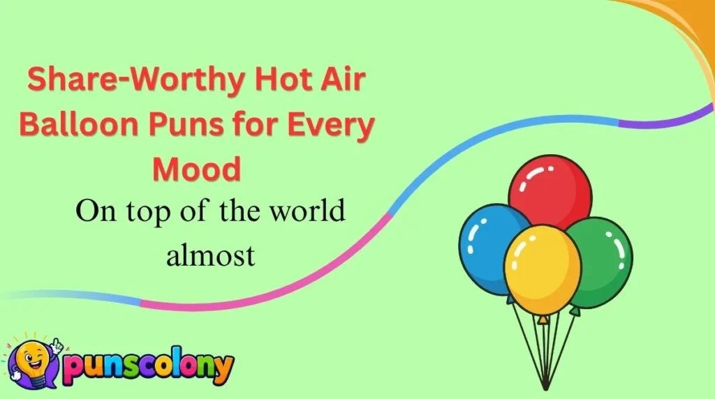 Share-Worthy Hot Air Balloon Puns for Every Mood