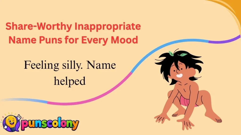 Share-Worthy Inappropriate Name Puns for Every Mood