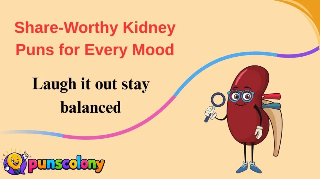Share-Worthy Kidney Puns for Every Mood